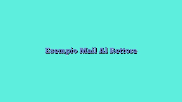 Esempio Mail Al Rettore