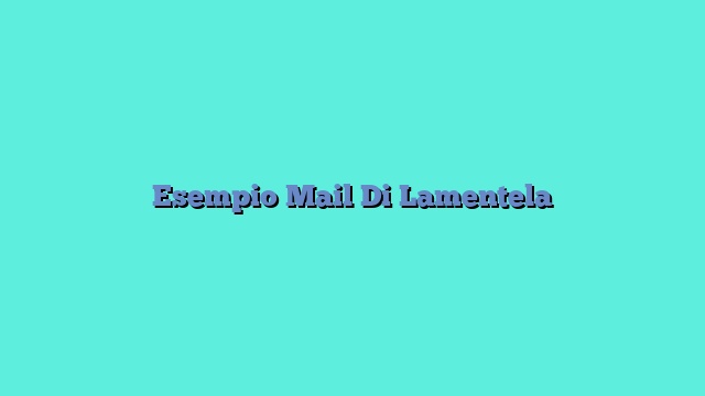 Esempio Mail Di Lamentela