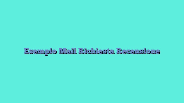 Esempio Mail Richiesta Recensione