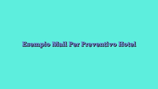 Esempio Mail Per Preventivo Hotel