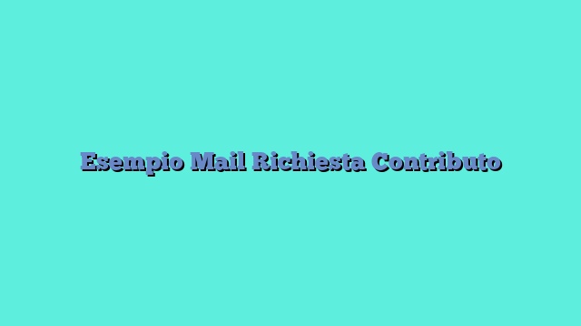 Esempio Mail Richiesta Contributo