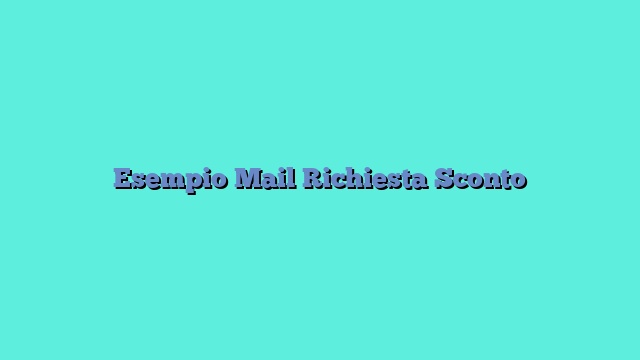 Esempio Mail Richiesta Sconto