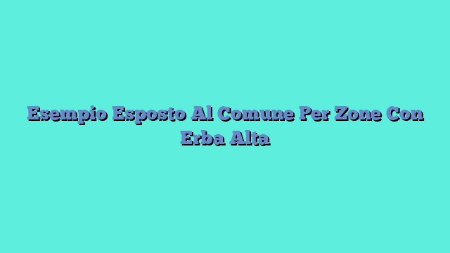 Esempio Esposto Al Comune Per Zone Con Erba Alta