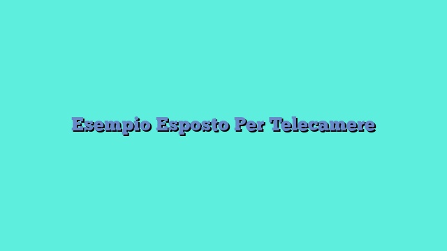 Esempio Esposto Per Telecamere