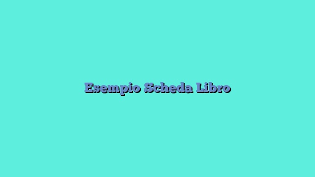 Esempio Scheda Libro