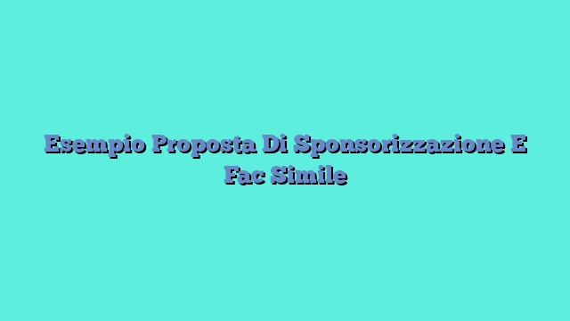 Esempio Proposta Di Sponsorizzazione E Fac Simile