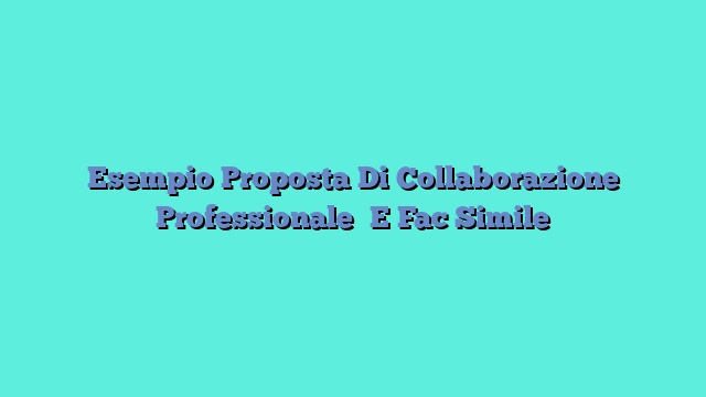 Esempio Proposta Di Collaborazione Professionale​ E Fac Simile