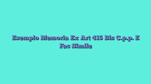 Esempio Memoria Ex Art 415 Bis C.p.p. E Fac Simile