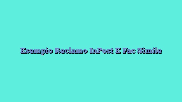 Esempio Reclamo InPost E Fac Simile